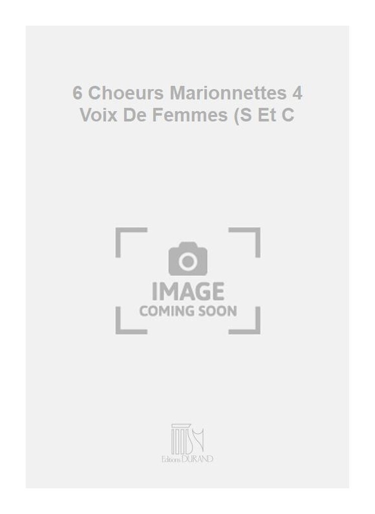 6 Choeurs Marionnettes 4 Voix De Femmes (S Et C